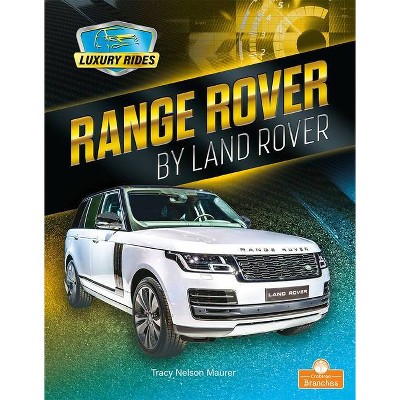 Range Rover by Land Rover - (Luxury Rides) by  Tracy Nelson Maurer (Paperback)