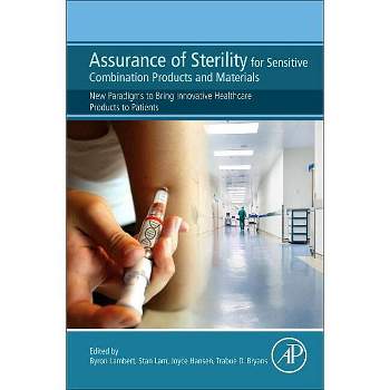 Assurance of Sterility for Sensitive Combination Products and Materials - by  Byron J Lambert & Stan Lam & Joyce M Hansen & Trabue D Bryans