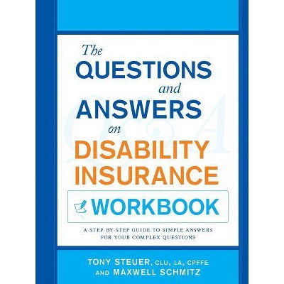 The Questions and Answers on Disability Insurance Workbook - by  Tony Steuer & Maxwell Schmitz (Paperback)