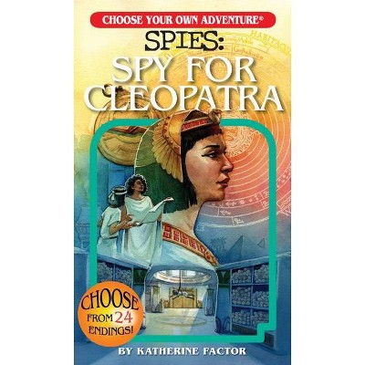 Choose Your Own Adventure Spies: Spy for Cleopatra - by  Katherine Factor (Paperback)