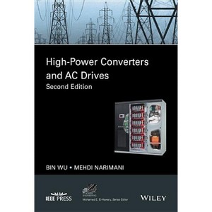 High-Power Converters and AC Drives - (IEEE Press Power and Energy Systems) 2nd Edition by  Bin Wu & Mehdi Narimani (Hardcover) - 1 of 1