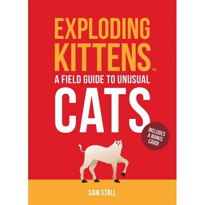 Exploding Kittens: A Field Guide to Unusual Cats - by  Exploding Kittens LLC & Sam Stall (Hardcover)