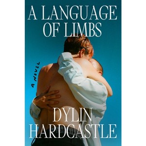 A Language of Limbs - by  Dylin Hardcastle (Hardcover) - 1 of 1
