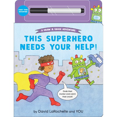 This Superhero Needs Your Help! - (A Draw & Erase Adventure) by  David Larochelle (Board Book)