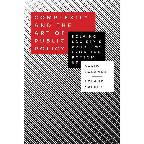 Complexity and the Art of Public Policy - by  David Colander & Roland Kupers (Paperback) - image 1 of 1