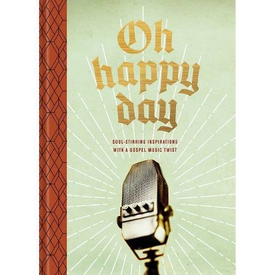 Oh Happy Day - by  Ken Petersen (Hardcover)