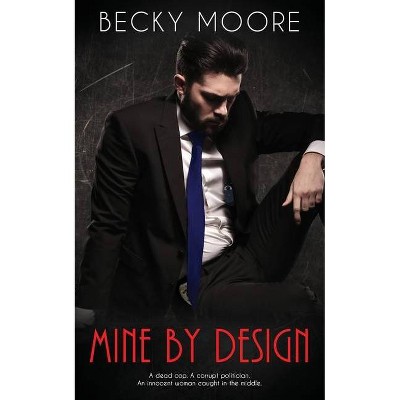 Mine By Design - by  Becky Moore (Paperback)