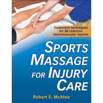  Sports Massage for Injury Care - by  Robert E McAtee (Paperback) 