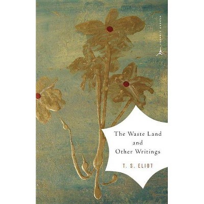 The Waste Land and Other Writings - (Modern Library Classics) by  T S Eliot (Paperback)