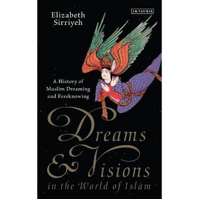 Dreams and Visions in the World of Islam - (Library of Modern Religion) by  Elizabeth Sirriyeh (Paperback)