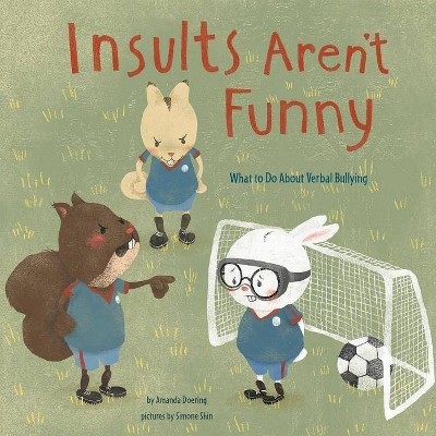 Insults Aren't Funny - (No More Bullies) by  Amanda F Doering (Paperback)