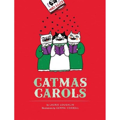 Catmas Carols - by  Laurie Loughlin (Hardcover)