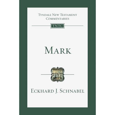 Mark - (Tyndale New Testament Commentaries) by  Eckhard J Schnabel (Paperback)