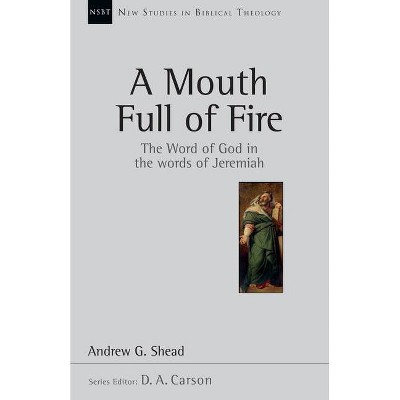 A Mouth Full of Fire - (New Studies in Biblical Theology) by  Andrew G Shead (Paperback)