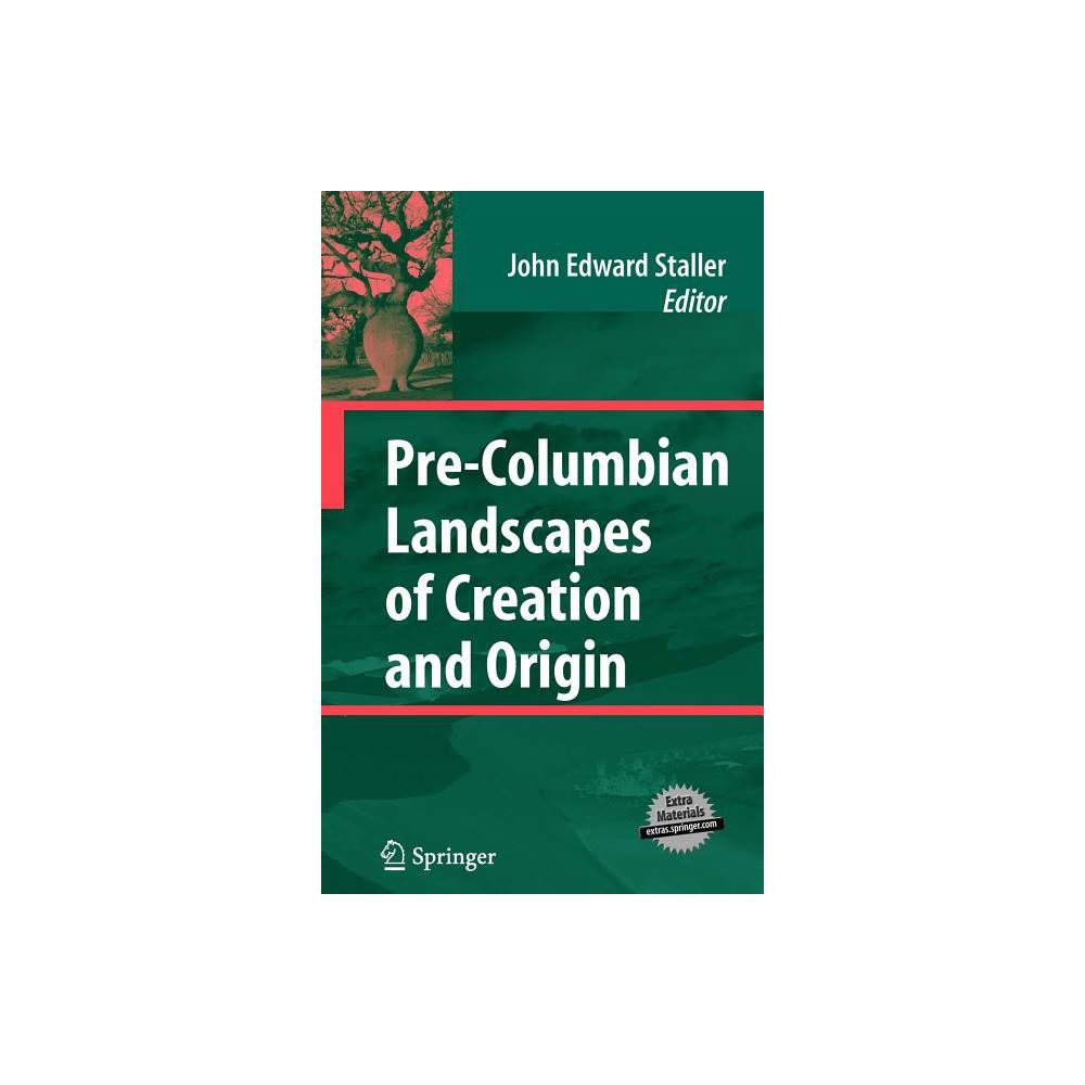 ISBN 9780387769097 product image for Pre-Columbian Landscapes of Creation and Origin - by John Staller (Hardcover) | upcitemdb.com