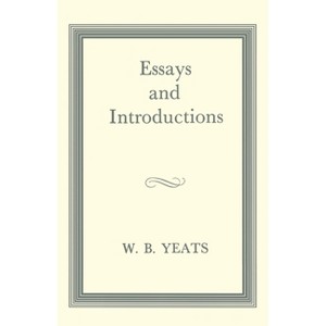 Essays and Introductions - by  W B Yeats (Paperback) - 1 of 1
