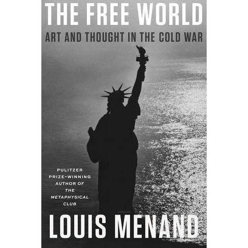 The Free World Art and Thought in the Cold War Hardcover Book Louis Menand  9780374158453