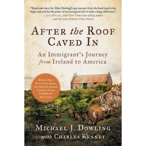 After the Roof Caved in - by  Michael J Dowling & Charles Kenney (Paperback) - 1 of 1