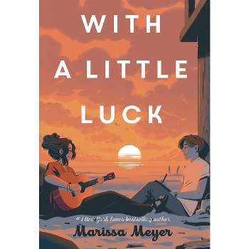 With a Little Luck - by  Marissa Meyer (Hardcover)