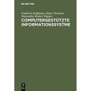 Computergestützte Informationssystme - 2nd Edition by  Friedrich Hoffmann & Hans-Christian Brauweiler & Robert Wagner (Hardcover) - 1 of 1