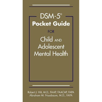 Dsm-5(r) Pocket Guide for Child and Adolescent Mental Health - by  Robert J Hilt & Abraham M Nussbaum (Paperback)