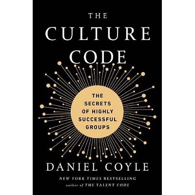 The Culture Code - by  Daniel Coyle (Hardcover)