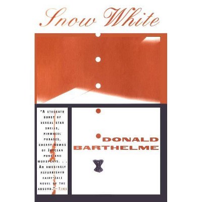 Snow White - by  Donald Barthelme (Paperback)