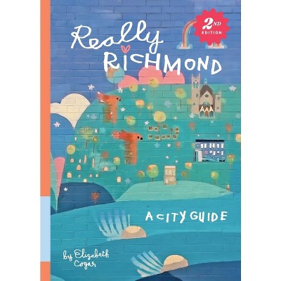 Really Richmond - by  Elizabeth Cogar (Paperback)
