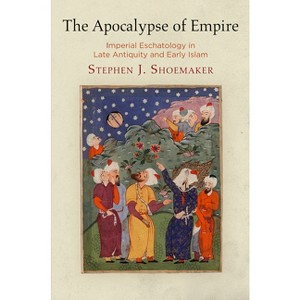 The Apocalypse of Empire - (Divinations: Rereading Late Ancient Religion) by  Stephen J Shoemaker (Hardcover) - 1 of 1