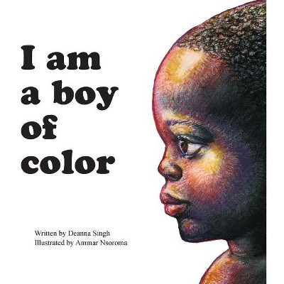 I Am a Boy of Color - by  Deanna Singh (Hardcover)