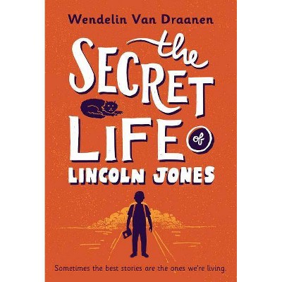 The Secret Life of Lincoln Jones - by  Wendelin Van Draanen (Paperback)