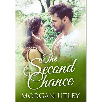 The Second Chance - by  Morgan Utley (Hardcover)