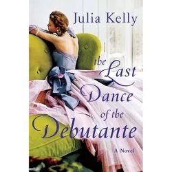 The Last Dance of the Debutante - by Julia Kelly