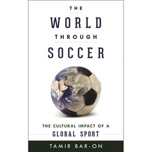 World through Soccer - by  Tamir Bar-On (Hardcover) - 1 of 1