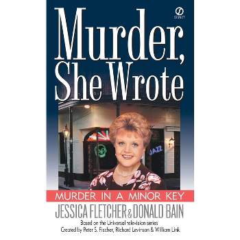 Murder in a Minor Key - (Murder, She Wrote) by  Jessica Fletcher & Donald Bain (Paperback)