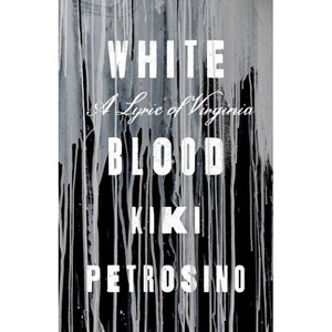 White Blood - by  Kiki Petrosino (Paperback) - 1 of 1