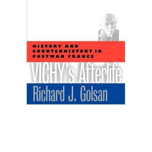 Vichy's Afterlife - by  Richard J Golsan (Paperback) - 1 of 1