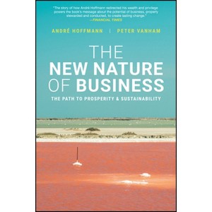 The New Nature of Business - by  Andre Hoffmann & Peter Vanham (Paperback) - 1 of 1