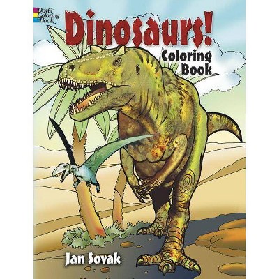 Dinosaurs! Coloring Book - (Dover Nature Coloring Book) by  Jan Sovak (Paperback)