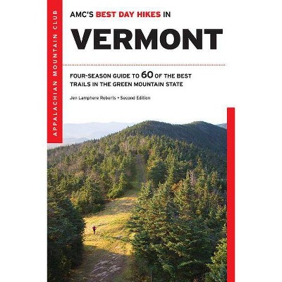 Amc's Best Day Hikes in Vermont - (AMC's Best Day Hikes) 2nd Edition by  Jen Lamphere Roberts (Paperback)