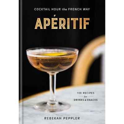 Apéritif - by  Rebekah Peppler (Hardcover)