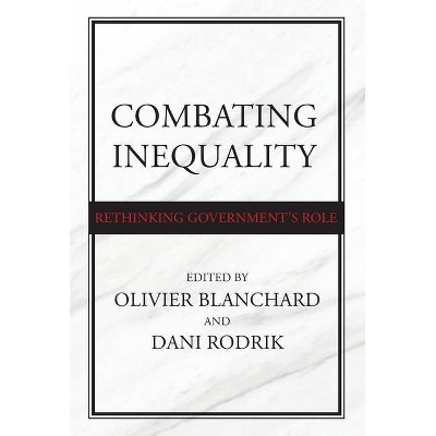 Combating Inequality - by  Olivier Blanchard & Dani Rodrik (Hardcover)