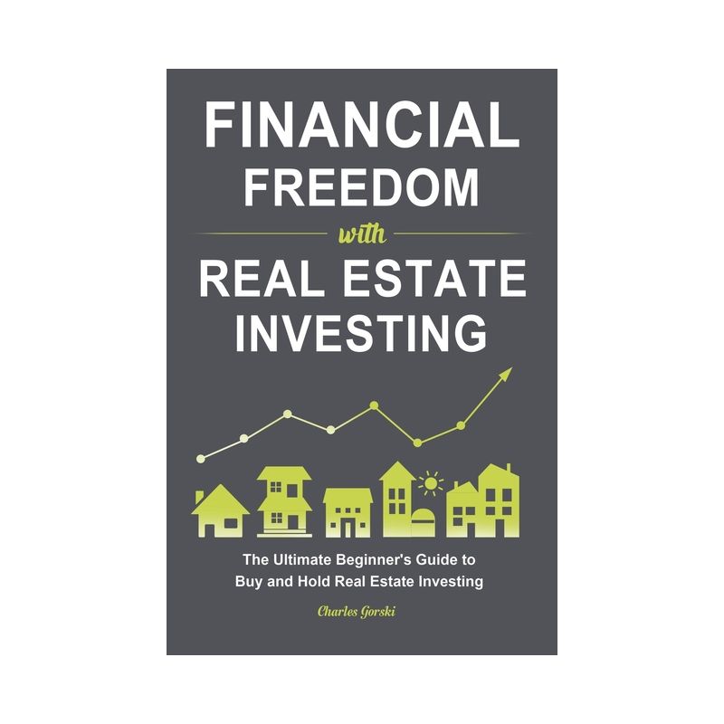 Financial Freedom with Real Estate Investing - by  Charles Gorski (Paperback), 1 of 2