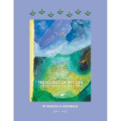 Treasures of My Life - by  Marcella Archibald (Paperback)