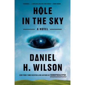 Hole in the Sky - by  Daniel H Wilson (Hardcover) - 1 of 1
