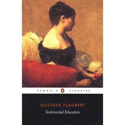 Sentimental Education - (Penguin Classics) by  Gustave Flaubert (Paperback)