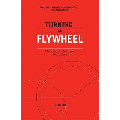 Turning the Flywheel - (Good to Great) by  Jim Collins (Paperback)