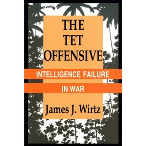 TET Offensive - (Cornell Studies in Security Affairs) by  James J Wirtz (Paperback) - 1 of 1
