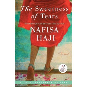 The Sweetness of Tears - by  Nafisa Haji (Paperback) - 1 of 1