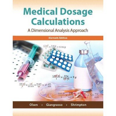 Medical Dosage Calculations - 11th Edition by  June Olsen & Anthony Giangrasso & Dolores Shrimpton (Paperback)